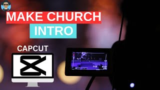 How to Make a Church Intro Video  Capcut Tutorial [upl. by Ennaitsirk583]