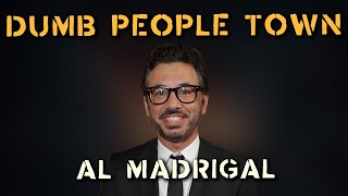 Al Madrigal Dumb People Town Podcast [upl. by Reilly]