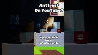 Antfrosts Return To YouTube [upl. by Chapin]