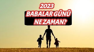 BABALAR GÜNÜ NE ZAMAN 2023 [upl. by Sallad]