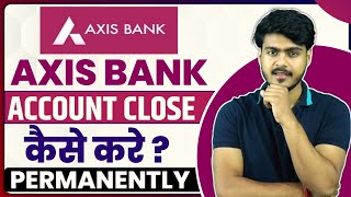 How to close axis bank account  axis bank account close kaise kare [upl. by Llertal]