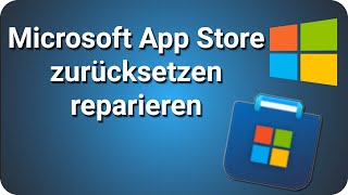 Windows 11 und 10 Microsoft App Store zurücksetzen  reparieren [upl. by Ardnal]