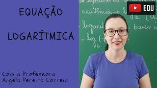 Equação Logarítmica  Vivendo a Matemática  Professora Angela [upl. by Isaacson]