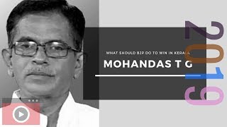 Three things BJP must do to succeed in Kerala Conversation with Mohandas T G [upl. by Borszcz]