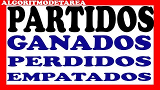 Elaborar un algoritmo que permita ingresar el número de partidos ganados perdidos y empatados [upl. by Sammy720]