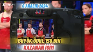 MASTERCHEF TÜRKİYE 6 ARALIK 2024 BÜYÜK ÖDÜL OYUNUNU KİM KAZANDI150 BİN KAZANAN İSİM BELLİ OLDU [upl. by O'Donnell]