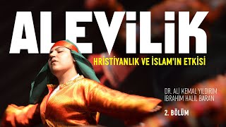 Alevilikte Hristiyanlık amp İslamın Etkisi  2 Bölüm  Dr Ali Kemal Yıldırım  İbrahim Halil Baran [upl. by Vincenta4]