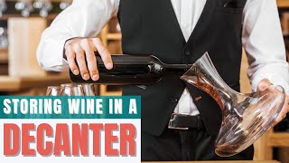 Everything You Need to Know When Storing Wine in a Decanter [upl. by Rickert678]