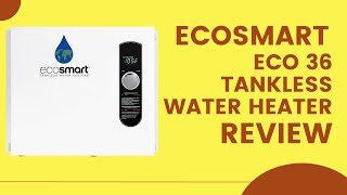 Ecosmart ECO 36 Tankless Water Heater Review Pros amp Cons Explained [upl. by Ettenuahs]