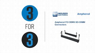 Amphenol FCI DDR5 SODIMM Connectors  3 for 3  Mouser Electronics [upl. by Sutton]