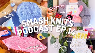 SMASH KNITS  Knitting Podcast Ep14  GIVEAWAY Salty Days Sweater KAL amp Mystery WIPs Galore [upl. by Mano]