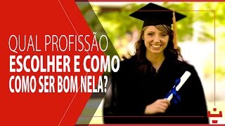 Qual profissão escolher e como ser bom nela [upl. by Syned802]