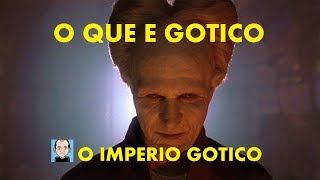 O QUE É GÓTICO Parte 6 O Império Gótico [upl. by Dias18]