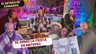 Todo lo que no se vio de los FARSANTES en Metepec con Fut Azteca desde El Barrio ¡Imperdible [upl. by Akcirahs]