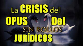 La crisis del Opus Dei sin rollos jurídicos [upl. by Eissac]