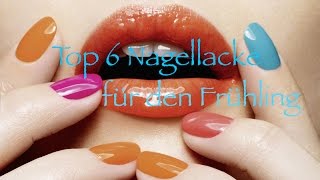 Top 6 Nagellacke für den Frühling [upl. by Notsnhoj]