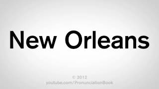 How to Say New Orleans [upl. by Alebasi813]