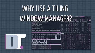 Why Use A Tiling Window Manager Speed Efficiency and Customization [upl. by Dippold]