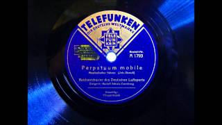 Reichsorchester des Deutschen Luftsports  Perpetuum Mobile  19121934 [upl. by Linker385]