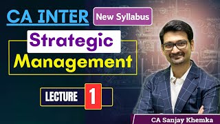 CA Inter  Strategic Management  ICAI CA Inter SM New Syllabus  Lecture1  Sanjay Sir [upl. by Tanah]