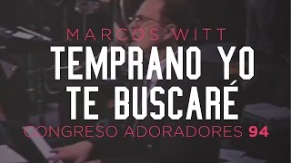 «Temprano yo te buscaré» — Marcos Witt — Congreso Adoradores 94 [upl. by Cassaundra659]