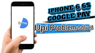 Google pay upi iphone 6 and 6s  upi onboarding is not allowed on iphone 6 and 6s solution 2020 [upl. by Ahseele]