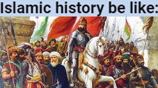 Islamic History be like [upl. by Niowtna]