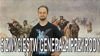 5 zwycięstw Generała Przyrody Historia Bez Cenzury [upl. by Jennie]