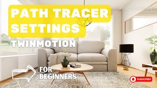 PATH TRACER Interior Settings for Twinmotion 20232 [upl. by Ahtera]