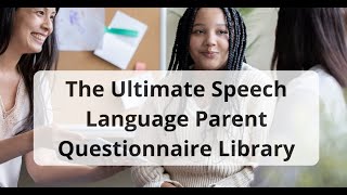 The Ultimate Parent Questionnaire Library for Speech and Language Evaluations [upl. by Noyes]