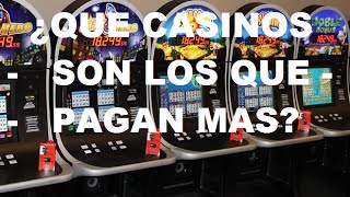 CASINOS ¿CUALES SON LOS QUE PAGAN MAS [upl. by Cleti]