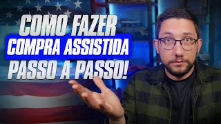 COMO FAZER COMPRA ASSISTIDA NOS EUA [upl. by Anoblav]