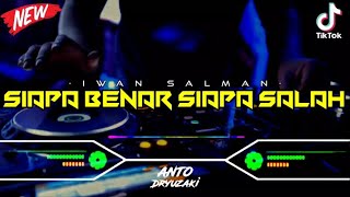 DJ SIAPA BENAR SIAPA SALAH  IWAN SALMAN‼️ VIRAL TIKTOK  FUNKOT VERSION [upl. by Ailemac579]