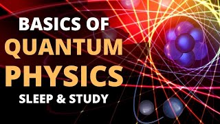 Fundamentals of Quantum Physics Basics of Quantum Mechanics 🌚 Lecture for Sleep amp Study [upl. by Derdlim]