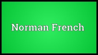 Norman French Meaning [upl. by Muiram353]