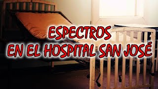 Historias de ESPECTROS en el Hospital San José FOTOS REALES [upl. by Ladnyc]