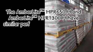 The AmberLite™ HPR650 H and AmberLite™ HPR1300 H have similar performance characteristics and will d [upl. by Pratt870]