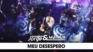 Jorge amp Mateus  Meu Desespero  DVD Ao Vivo Em Goiânia  Clipe Oficial [upl. by Lamoureux339]