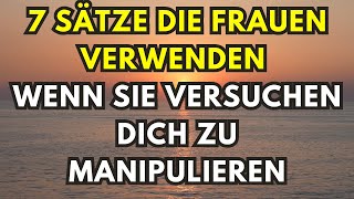 7 Sätze die Frauen verwenden wenn sie versuchen dich zu manipulieren [upl. by Dalli]