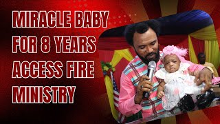 MIRACLE BABY FOR 8 YEARS ACCESS FIRE MINISTRY [upl. by Layor]