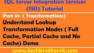 SSIS Tutorial Part 61Lookup Transformation Modes Full Cache Partial Cache amp No Cache Demo [upl. by Eleaffar]