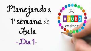 Planejamento da 1ª semana de aula  Dia 1 [upl. by Neiviv893]