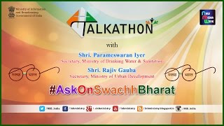 Talkathon on AskOnSwachhBharat with Shri Parameswaran Iyer amp Shri Rajiv Gauba [upl. by Nila983]