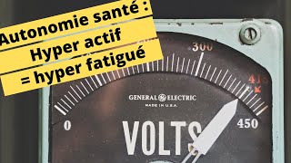 🔋⚠️Autonomie santé  Hyperactif  Hyper fatigué 🔋⚠️ [upl. by Feinstein]