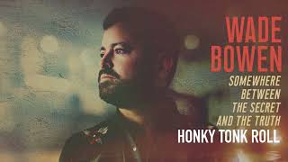 Wade Bowen  Honky Tonk Roll Official Audio [upl. by Lundgren]