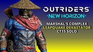 OUTRIDERS DEVASTATOR BUILD CT15  SOLO MARSHALS COMPLEX  BEST DEVASTATOR BUILD  HORIZON DLC [upl. by Mij]