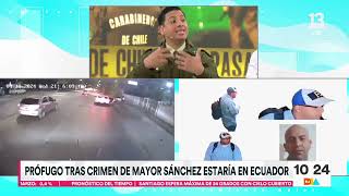 Prófugo del crimen del Mayor Sánchez se encontraría en Ecuador  Tu Día  Canal 13 [upl. by Esther948]