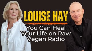 Louise Hay  You Can Heal Your Life on Raw Vegan Radio [upl. by Tiras648]