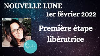 Nouvelle lune 1er février 2022  Première étape libératrice  survol Pleine lune 16 février 2022 [upl. by Ullman]