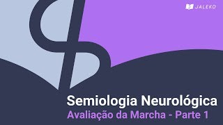 Semiologia Neurológica Avaliação da Marcha  Parte 1 [upl. by Nivloc485]